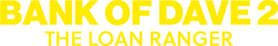 Bank of Dave 2: The Loan Ranger