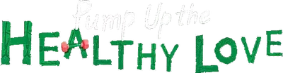 Pump Up the Healthy Love