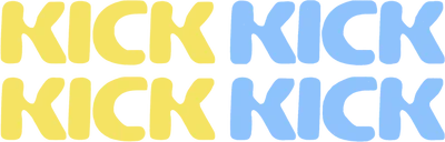 Kick Kick Kick Kick